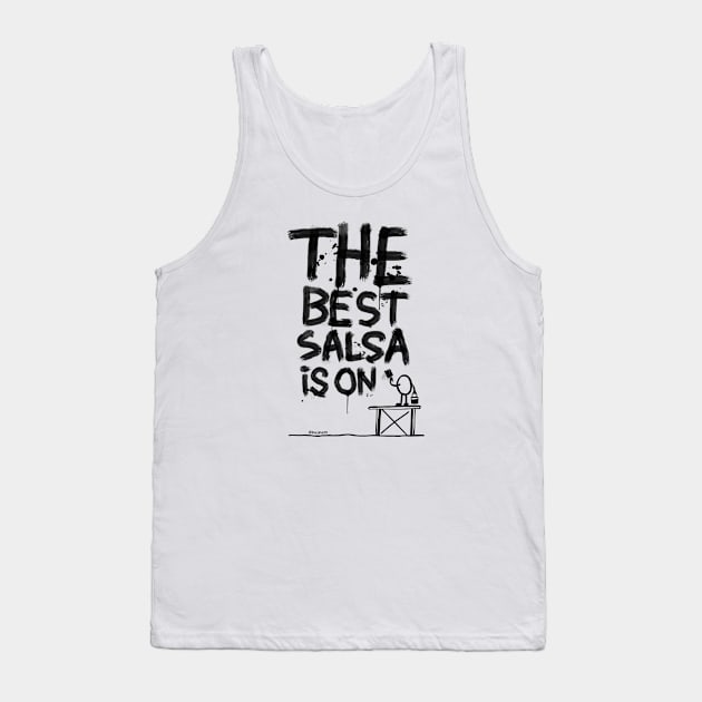 The best salsa is on... Tank Top by bailopinto